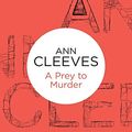 Cover Art for 9781447253129, A Prey to Murder (Palmer-Jones 4) (Bello) by Ann Cleeves