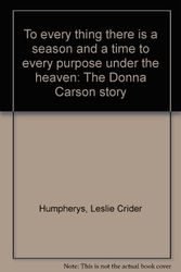 Cover Art for 9781555170790, To every thing there is a season and a time to every purpose under the heaven: The Donna Carson story by Leslie Crider Humpherys