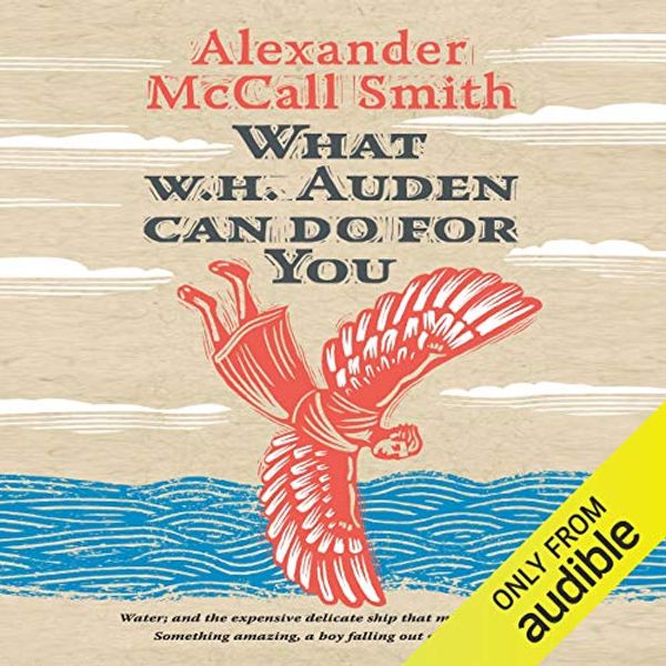 Cover Art for B00G005JOG, What W. H. Auden Can Do for You: Alexander McCall Smith by Alexander McCall Smith