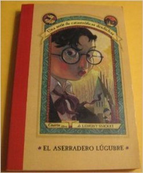 Cover Art for 9780042613550, El Aserradero Lugubre (Una serie de catastroficas desdichas) The Miserable Mill, Spanish by Lemony Snicket