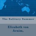 Cover Art for 9781978244283, The Solitary Summer by Elizabeth von Arnim