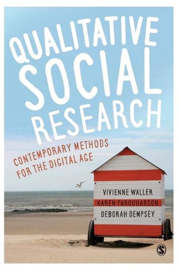Cover Art for 9781446258835, Qualitative Social Research: Contemporary Methods for the Digital Age by Vivienne Waller, Karen Farquharson, Deborah Dempsey