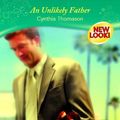 Cover Art for 9780263857948, An Unlikely Father (Silhouette Superromance) by Cynthia Thomason