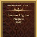 Cover Art for 9781166543785, Bunyan's Pilgrim's Progress (1908) by John Bunyan