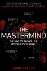 Cover Art for 9781787630246, The Mastermind: Drugs. Empire. Murder. Betrayal. by Evan Ratliff