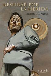 Cover Art for 9788415098799, Respirar Por La Herida by Victor Del Arbol