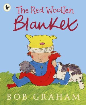 Cover Art for 9781406316490, The Red Woollen Blanket by Bob Graham