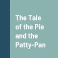 Cover Art for 9781387670437, The Tale of the Pie and the Patty-Pan by Beatrix Potter