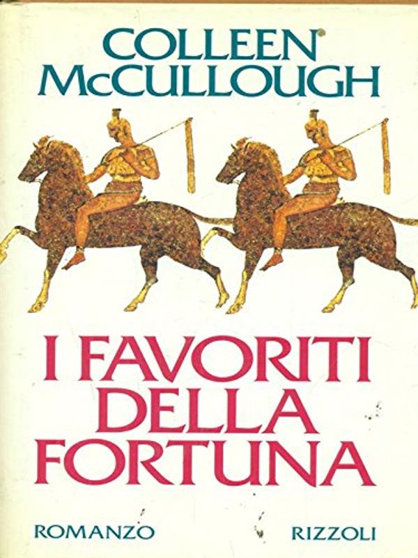 Cover Art for 9788817670234, I favoriti della fortuna by Colleen McCullough