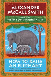 Cover Art for 9781705000397, How to Raise an Elephant by Alexander McCall Smith