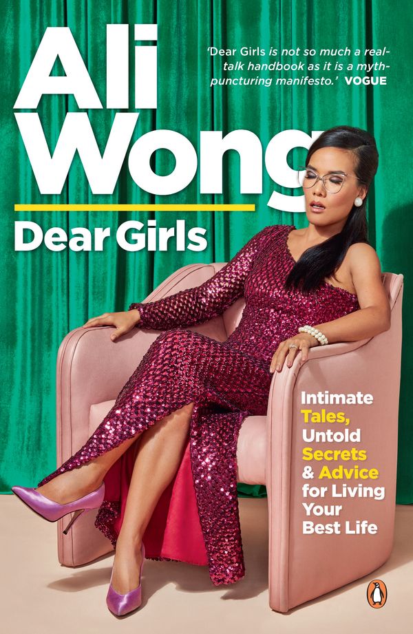 Cover Art for 9781760899127, Dear Girls: Intimate Tales, Untold Secrets & Advice for Living Your Best Life by Ali Wong, Ali Wong