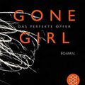 Cover Art for 9783596520725, Gone Girl - Das perfekte Opfer: Roman (Fischer TaschenBibliothek) by Gillian Flynn