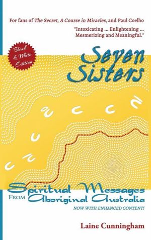 Cover Art for 9781946732118, Seven SistersSpiritual Messages from Aboriginal Australia by Laine Cunningham