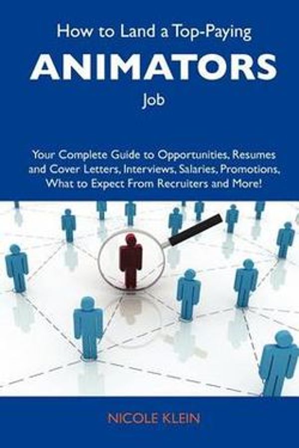 Cover Art for 9781743479131, How to Land a Top-Paying Animators Job by Nicole Klein
