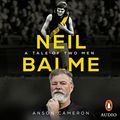 Cover Art for B09WRSVHKV, Neil Balme: A Tale of Two Men by Anson Cameron, Neil Balme