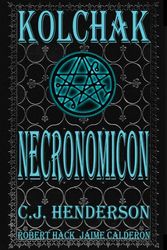 Cover Art for 9781936814527, Kolchak: Necronomicon by C. J. Henderson
