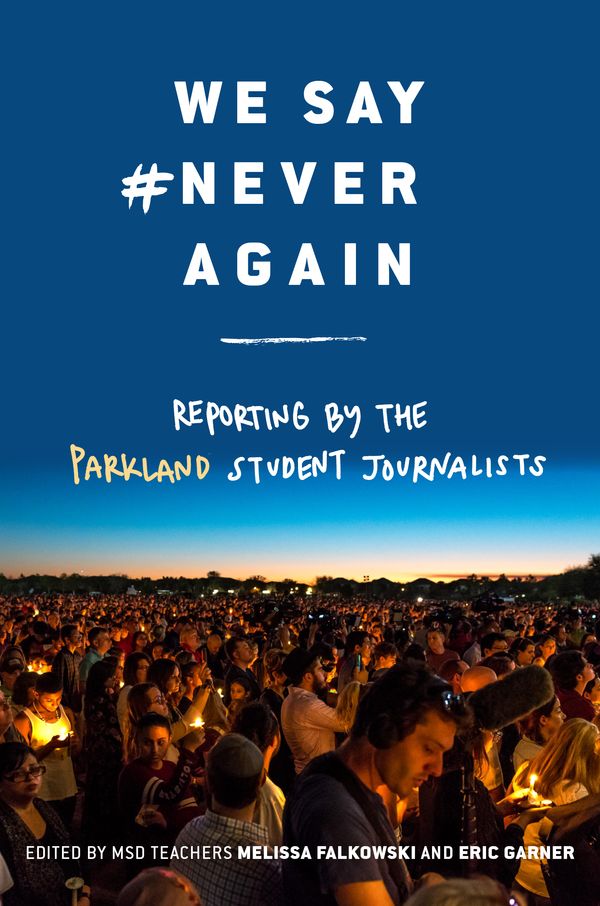 Cover Art for 9781984849960, We Say #neveragainReporting from the School That Inspired the Nation by Melissa Falkowski