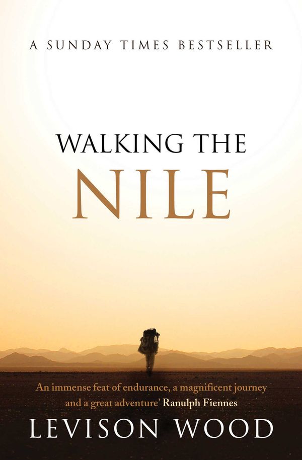 Cover Art for 9781471135651, Walking the Nile by Levison Wood