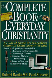 Cover Art for 9780830814503, The Complete Book of Everyday Christianity. An A-To-Z Guide to Following Christ in Every Aspect of Life by R.p. Banks