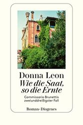 Cover Art for B0BRQNXXVX, Wie die Saat, so die Ernte: Commissario Brunettis zweiunddreißigster Fall (German Edition) by Donna Leon