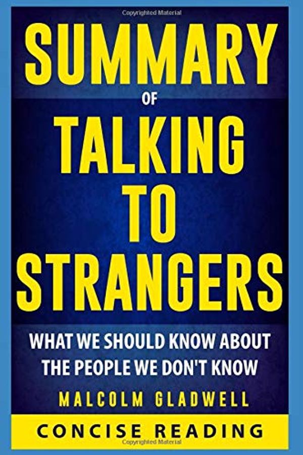 Cover Art for 9781698805665, Summary of Talking to Strangers: What We Should Know about the People We Don't Know by Malcolm Gladwell by Concise Reading