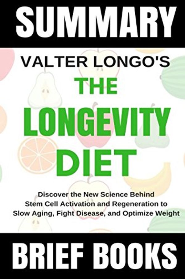 Cover Art for 9781980555858, Summary: Valter Longo's The Longevity Diet: Discover the New Science Behind Stem Cell Activation and Regeneration to Slow Aging, Fight Disease, and Optimize Weight by Brief Books