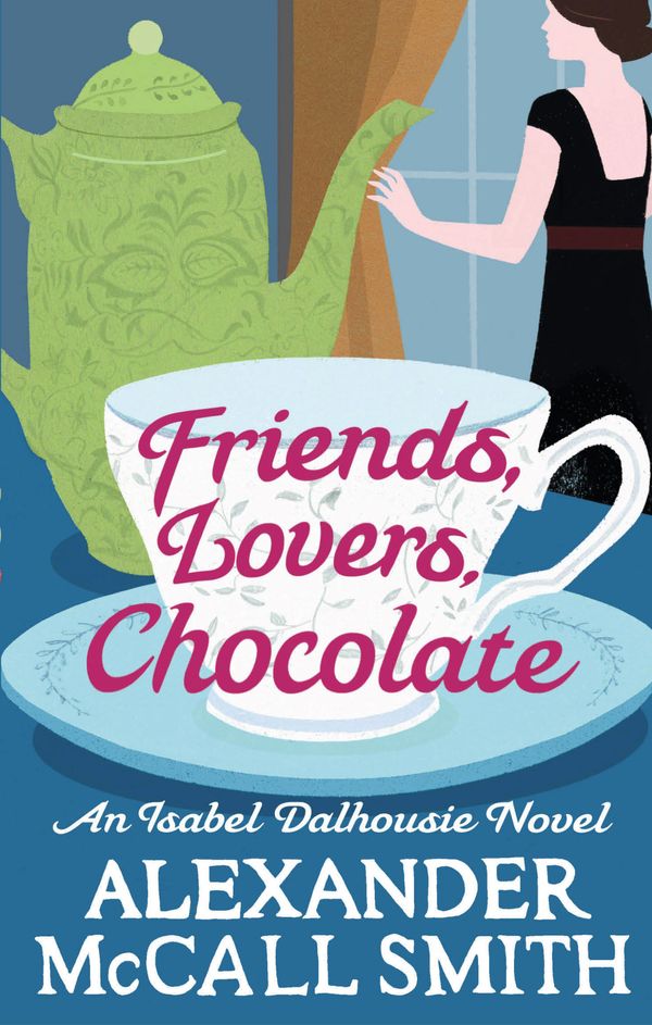 Cover Art for 9780349139425, Friends, Lovers, Chocolate by Alexander McCall Smith