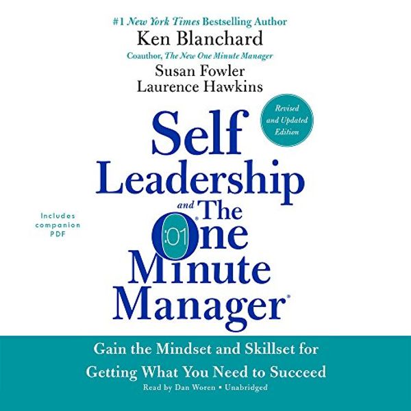 Cover Art for 9781538454770, Self Leadership and the One Minute Manager: Gain the Mindset and Skillset for Getting What You Need to Suceed by Kenneth Blanchard Phd