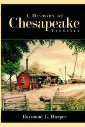 Cover Art for 9781596293519, A History of Chesapeake, Virginia by Harper, Raymond L.