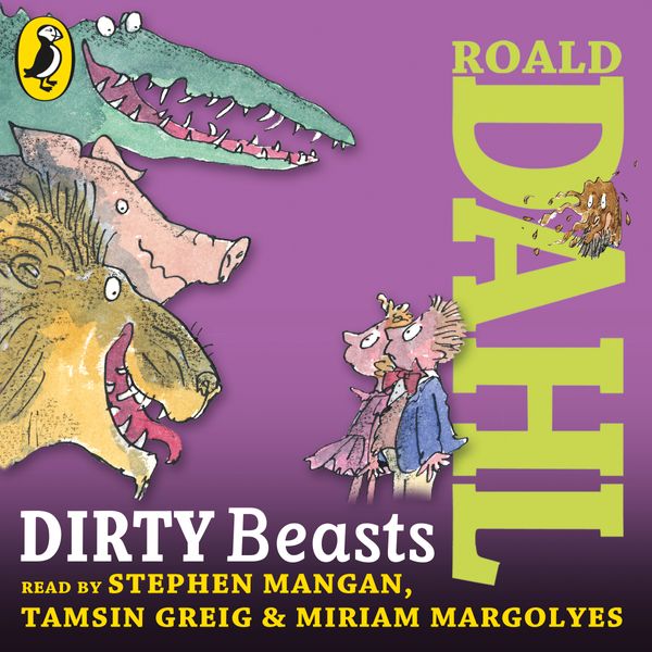 Cover Art for 9780141349541, Dirty Beasts by Roald Dahl, Quentin Blake, Miriam Margolyes, Stephen Mangan