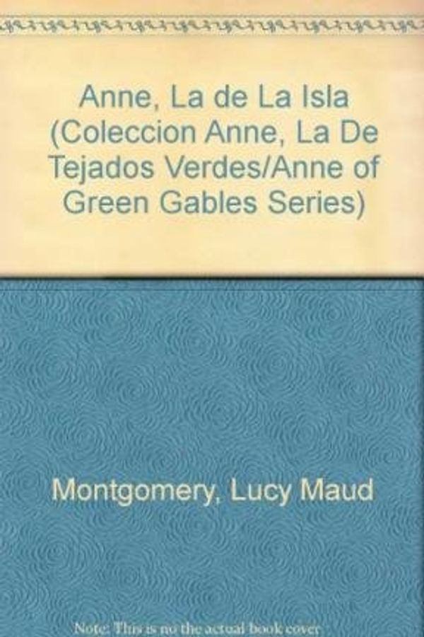 Cover Art for 9789500400695, Anne, La de La Isla by L. M. Montgomery, Garcia Diaz, Jose