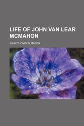Cover Art for 9781151562166, Life of John Van Lear McMahon by John Thomson Mason