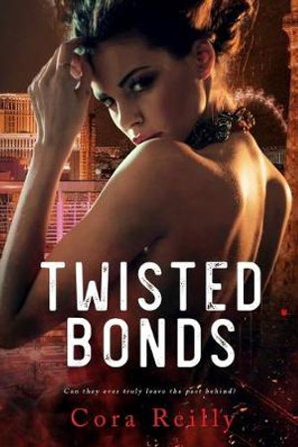Cover Art for 9781688776623, Twisted Bonds by Cora Reilly