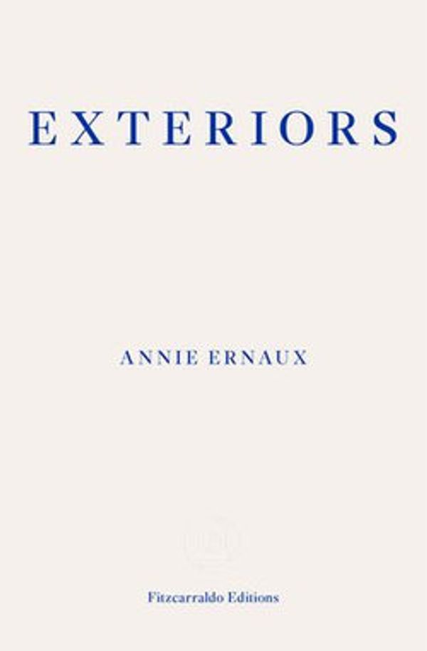 Cover Art for 9781913097691, Exteriors by Annie Ernaux