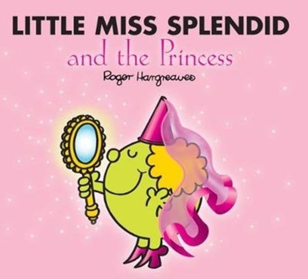 Cover Art for 9781405290234, LITTLE MISS SPLENDID & THE PRINCESS by Adam Hargreaves