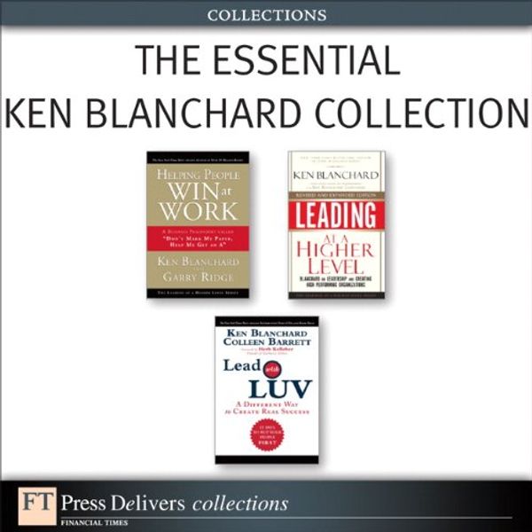 Cover Art for B004HEWPO4, The Essential Ken Blanchard Collection (FT Press Delivers Collections) by Ken Blanchard, Garry Ridge, Colleen Barrett