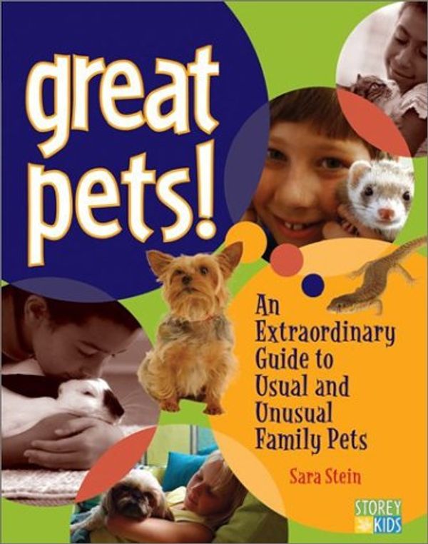 Cover Art for 0037038174892, Great Pets!: An Extraordinary Guide to Usual and Unusal Family Pets by Sara Stein