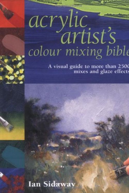 Cover Art for 9781844481378, The Acrylic Artist's Colour Mixing Bible by Ian Sidaway