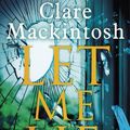 Cover Art for 9780751576368, Let Me Lie: The Number One Sunday Times Bestseller by Clare Mackintosh