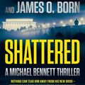 Cover Art for 9781538752968, Shattered by James Patterson