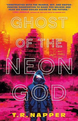 Cover Art for 9781803368115, Ghost of the Neon God by T. R. Napper