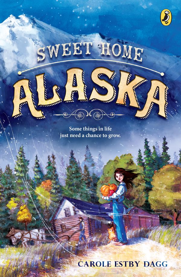 Cover Art for 9780147514202, Sweet Home Alaska by Carole Estby Dagg