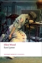 Cover Art for 9780199536030, East Lynne by Ellen Wood