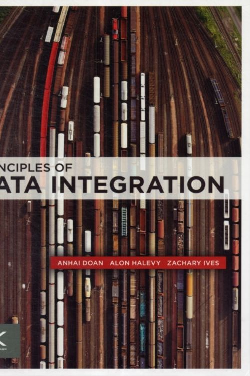 Cover Art for 9780124160446, Principles of Data Integration by Alon Halevy,AnHai Doan,Zachary G. Ives