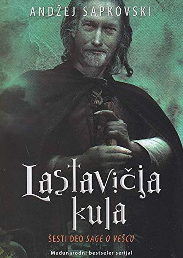 Cover Art for 9788677023102, Lastavicja kula - Saga o vescu 6 by Andzej Sapkovski