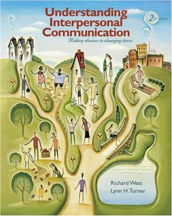 Cover Art for B01JXSTJRE, Understanding Interpersonal Communication: Making Choices in Changing Times by Richard West (2008-04-22) by Richard West;Lynn H. Turner
