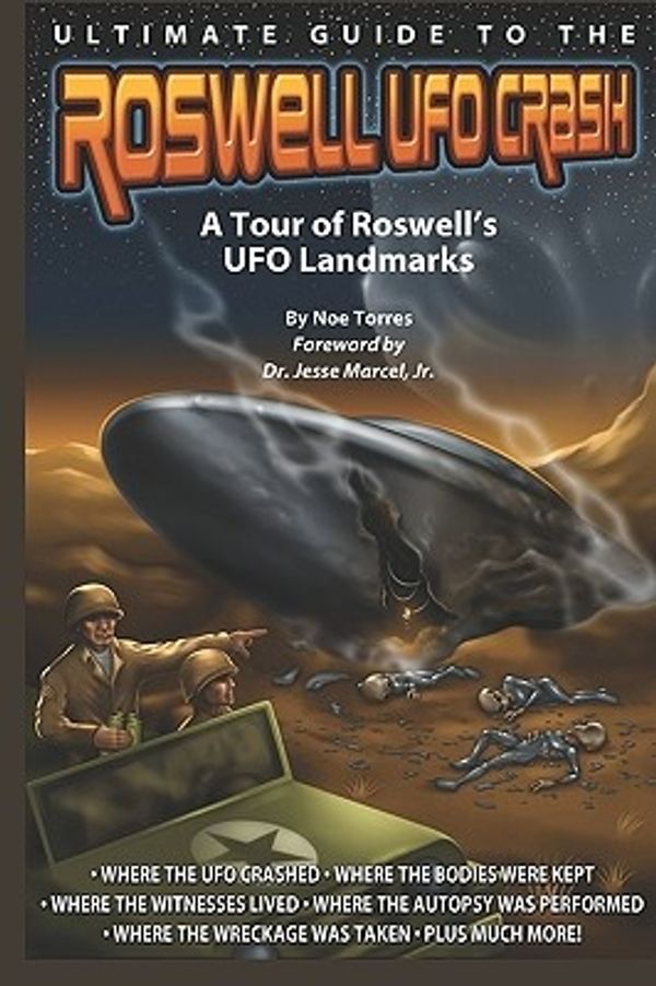 Cover Art for 9780981759746, Ultimate Guide to the Roswell UFO Crash by Noe Torres