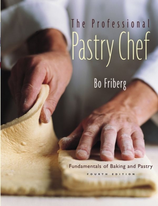 Cover Art for 9780471359258, The Professional Pastry Chef by Bo Friberg