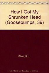 Cover Art for 9780780758094, How I Got My Shrunken Head (Goosebumps, 39) by R. L. Stine