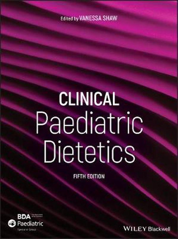 Cover Art for 9781119467298, Clinical Paediatric Dietetics by Vanessa Shaw